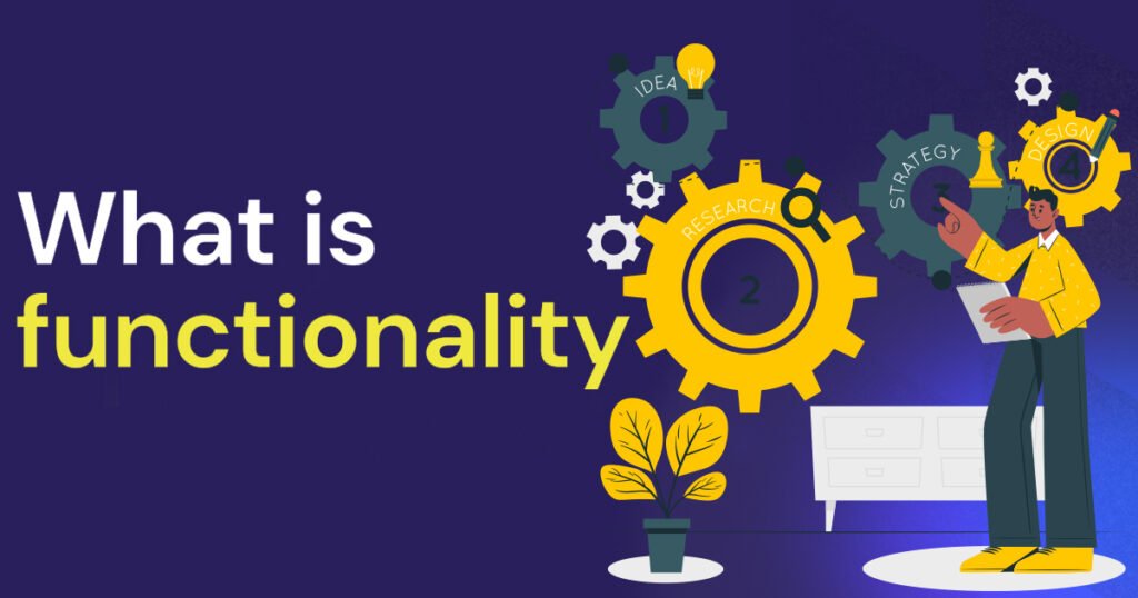 What is Functionality What is Functionality